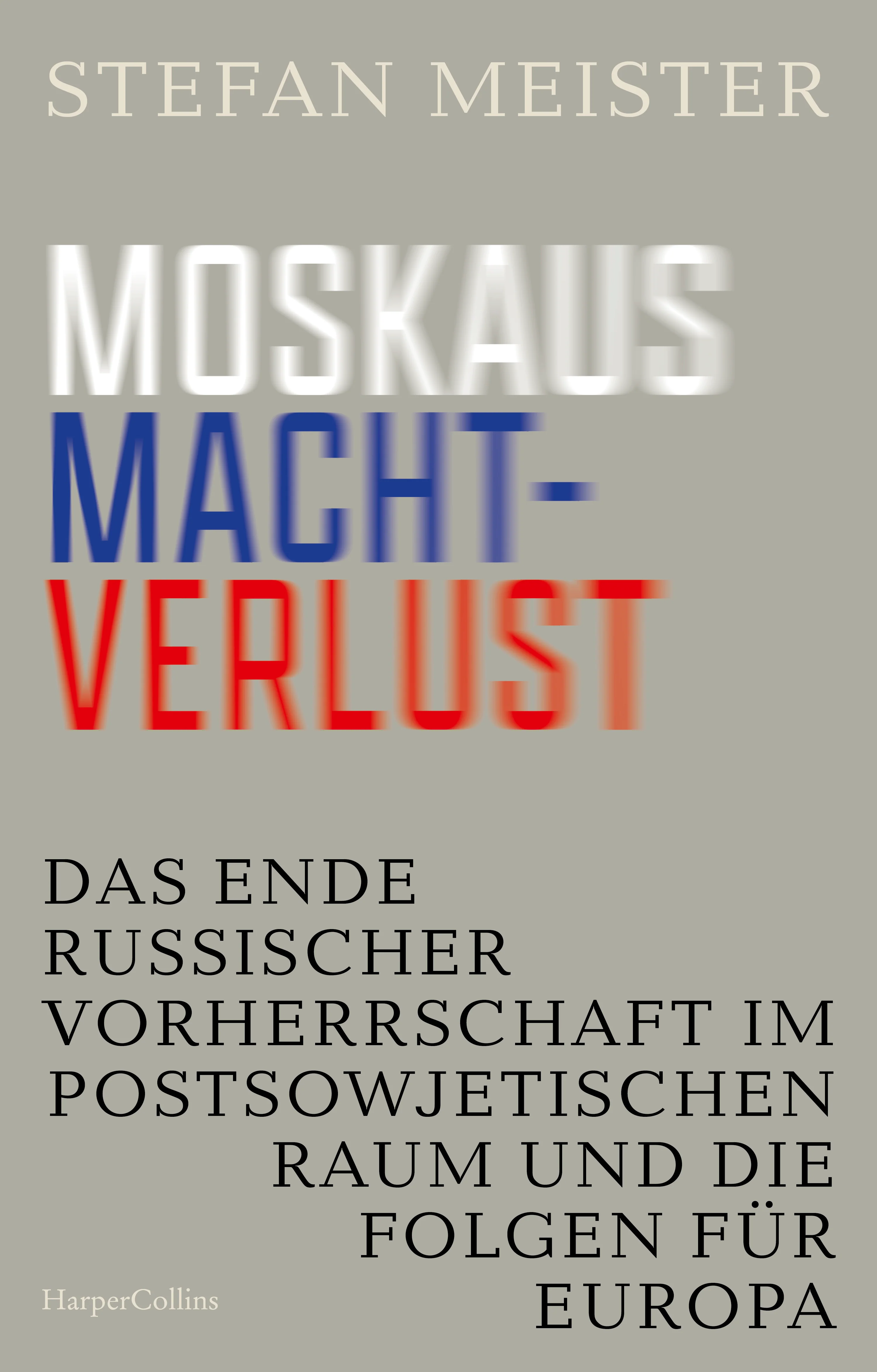 Moskaus Machtverlust. Das Ende russischer Vorherrschaft im postsowjetischen Raum und die Folgen für Europa - Image 2