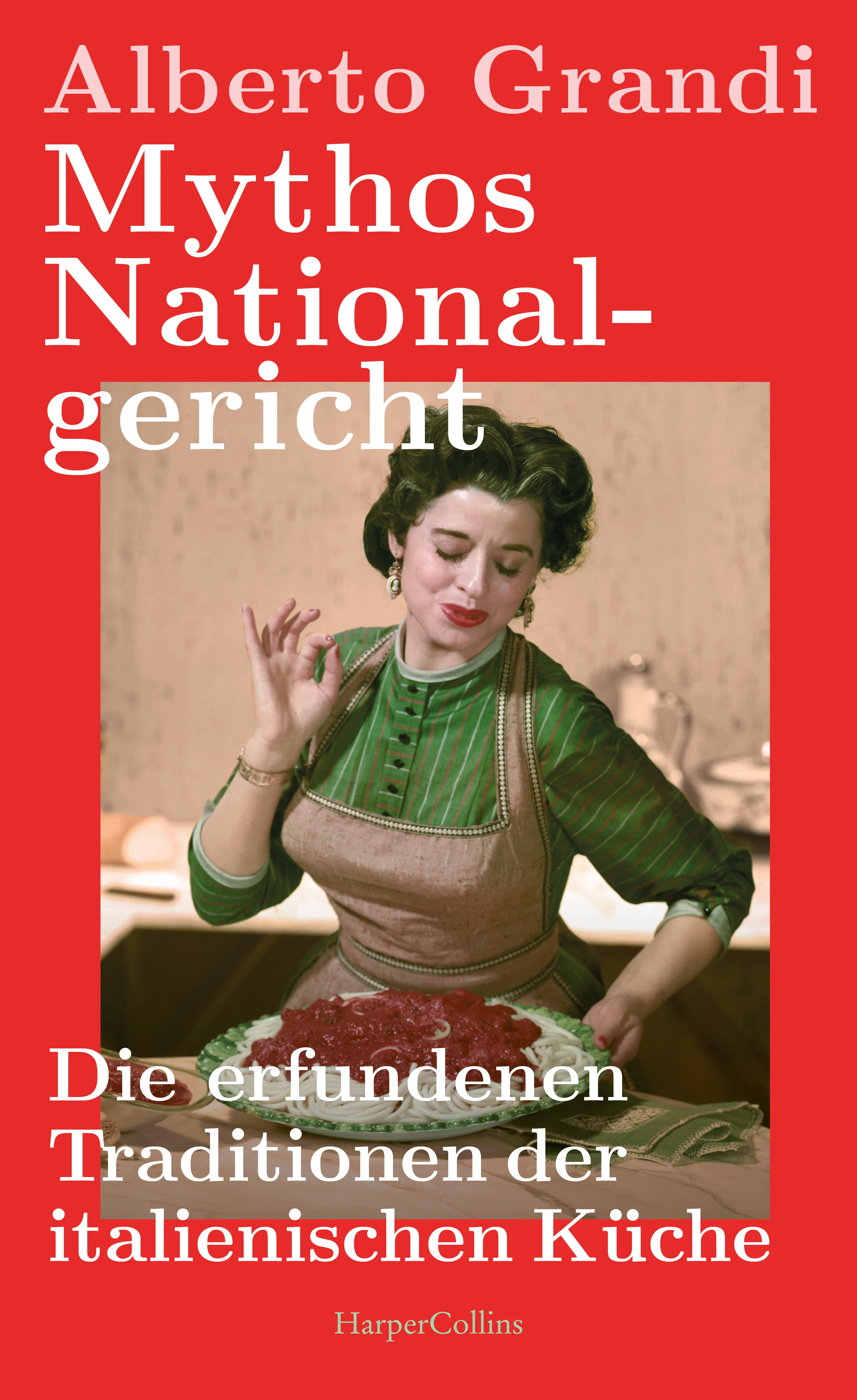 Mythos Nationalgericht. Die erfundenen Traditionen der italienischen Küche - Image 2